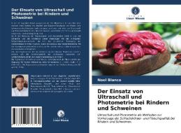 Der Einsatz von Ultraschall und Photometrie bei Rindern und Schweinen di Noel Blanco edito da Verlag Unser Wissen