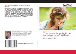Tras una Antropología de las Infancias en México di José Luis Ramos edito da Editorial Académica Española