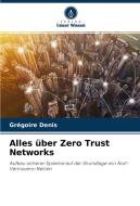 Alles über Zero Trust Networks di Grégoire Denis edito da Verlag Unser Wissen