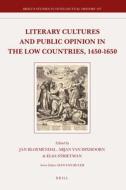 Literary Cultures and Public Opinion in the Low Countries, 1450-1650 edito da BRILL ACADEMIC PUB