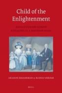 Child of the Enlightenment: Revolutionary Europe Reflected in a Boyhood Diary di Arianne Baggerman, Ige F. Dekker, Rudolf M. Dekker edito da Brill Academic Publishers