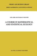 A Course in Mathematical and Statistical Ecology di Anil Gore, S. A. Paranjpe edito da Springer Netherlands