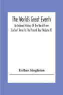 The World'S Great Events; An Indexed History Of The World From Earliest Times To The Present Day (Volume X) di Esther Singleton edito da Alpha Editions