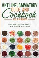 Anti-Inflammatory Guide and Cookbook for Beginners di Natalie Morgon edito da Natalie Morgon