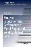 Study on Fabrication and Performance of Metal-supported Solid Oxide Fuel Cells di Yucun Zhou edito da Springer-Verlag GmbH
