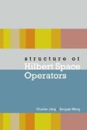 Structure Of Hilbert Space Operators di Jiang Chunlan edito da World Scientific
