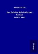 Das Zeitalter Friedrichs des Großen di Wilhelm Oncken edito da TP Verone Publishing