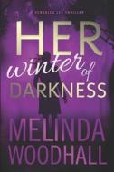 Her Winter Of Darkness di Woodhall Melinda Woodhall edito da Independently Published