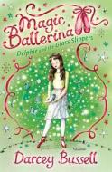 Delphie and the Glass Slippers di CBE Darcey Bussell edito da HarperCollins Publishers