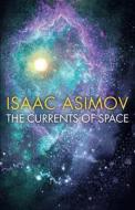 The Currents Of Space di Isaac Asimov edito da HarperCollins Publishers