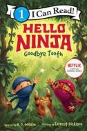 Hello, Ninja. Goodbye, Tooth! di N D Wilson edito da HarperCollins Publishers Inc