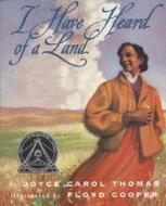 I Have Heard of a Land di Joyce Carol Thomas edito da HARPERCOLLINS