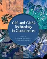 GPS and Gnss Technology in Geosciences edito da ELSEVIER