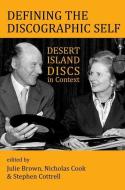 Defining the Discographic Self: Desert Island Discs in Context di Julie Brown edito da OXFORD UNIV PR