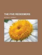 The Five Redeemers di Mathilda J. Barnett edito da General Books Llc