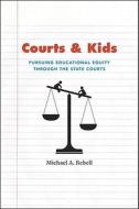 Courts and Kids - Pursuing Educational Equity Through the State Courts di Michael A. Rebell edito da University of Chicago Press