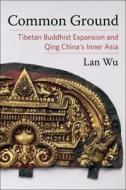 Common Ground di Lan Wu edito da Columbia University Press