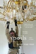 Spoils di Brian van Reet edito da LEE BOUDREAUX BOOKS