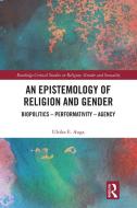 An Epistemology Of Religion And Gender di Ulrike E. Auga edito da Taylor & Francis Ltd
