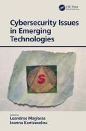Cybersecurity Issues In Emerging Technologies di Leandros Maglaras, Ioanna Kantzavelou edito da Taylor & Francis Ltd