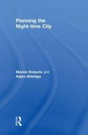 Planning the Night-time City di Marion Roberts edito da Routledge