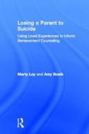 Losing a Parent to Suicide di Marty (University of Wisconsin - Stevens Point) Loy, Amy (University of Wisconsin - Stevens Point) Boelk edito da Taylor & Francis Ltd