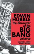 Edwin Hubble, The Discoverer of the Big Bang Universe di Alexander S. Sharov, Igor D. Novikov edito da Cambridge University Press