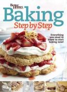 Better Homes and Gardens Baking Step by Step: Everything You Need to Know to Start Baking Now! di Better Homes and Gardens edito da HOUGHTON MIFFLIN