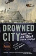 Drowned City: Hurricane Katrina and New Orleans di Don Brown edito da Houghton Mifflin