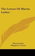 The Letters Of Martin Luther di Martin Luther edito da Kessinger Publishing Co