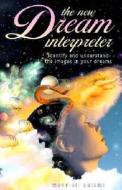 The New Dream Interpreter: Identify and Understand the Images in Your Dreams di Mehr-Ali Kalami edito da Quantum