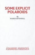Some Explicit Polaroids di Mark Ravenhill edito da Samuel French Ltd