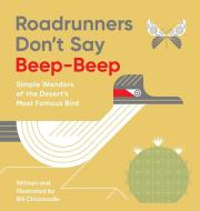 Roadrunners Don't Say Beep-Beep di Bill Chiaravalle edito da Modern Roadrunner