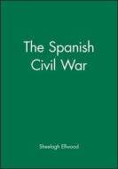 The Spanish Civil War di Sheelagh M. Ellwood edito da Wiley-Blackwell