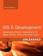 Ios 5 Development Unleashed di Robert McGovern, Kevin Languedoc edito da Pearson Education (us)