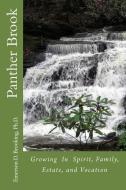 Panther Brook: Growing In Spirit, Family, Estate, and Vocation di Ph. D. Emerson Dean Brooking edito da LIGHTNING SOURCE INC