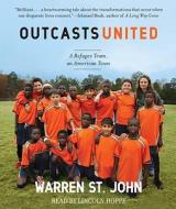 Outcasts United di Warren St John edito da Random House Audio Publishing Group