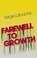 Farewell to Growth di Serge Latouche edito da Polity Press