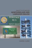 Newfoundland And Labrador English di Sandra Clarke edito da Edinburgh University Press