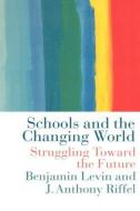 Schools and the Changing World di Benjamin Levin edito da Routledge