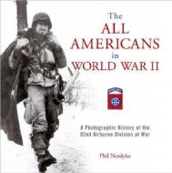 The All Americans In World War Ii di Phil Nordyke edito da Motorbooks International