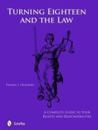 Turning Eighteen and the Law di Fredric J. Friedberg edito da Schiffer Publishing Ltd