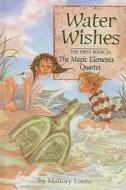 Water Wishes di Mallory Loehr edito da Perfection Learning