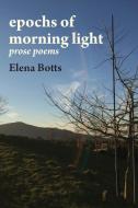 epochs of morning light di Elena Botts edito da Mwanaka Media and Publishing