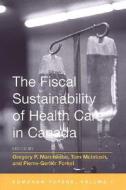 The Fiscal Sustainability of Health Care in Canada edito da University of Toronto Press