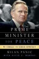 Prime Minister for Peace di Milan Panic edito da Rowman & Littlefield