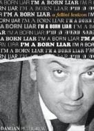 I\'m A Born Liar di Damian Pettigrew edito da Abrams