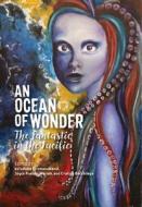 An Ocean of Wonder: The Fantastic in the Pacific di Mahealani Ahia, Michael Lujan Bevacqua, Sarahina Sabrina Birk, Elizabeth Ua Ceallaigh Bowman, Marie Alohalani Brown, Alexander Casey, Ra`i Chaze edito da UNIV OF HAWAII PR