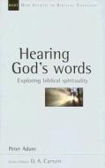 Hearing God's Words: Exploring Biblical Spirituality di Peter Adam edito da INTER VARSITY PR
