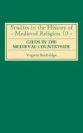 Gilds in the Medieval Countryside - Social and Religious Change in Cambridgeshire c.1350-1558 di Virginia R. Bainbridge edito da Boydell Press